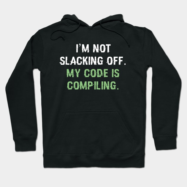 I'm Not Slacking Off Hoodie by CreativeJourney